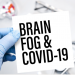 Brain Fog and COVID-19